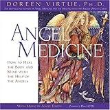 Angel Medicine: How to Heal the Body and Mind with the Help of the Angels by Virtue, Doreen(October 1, 2004) Audio CD
