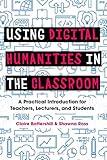 Using Digital Humanities in the Classroom: A Practical Introduction for Teachers, Lecturers, and Students