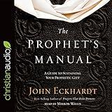 The Prophet's Manual: A Guide to Sustaining Your Prophetic Gift