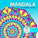 Mandala Coloring Book: 50 Relaxing Mandala Patterns for Stress Relief, Mindfulness, and Creative Joy. Relieve Anxiety with Calm and Meditative ... Experience for Adults and Teens Alike