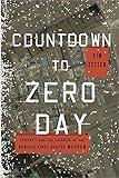 Countdown to Zero Day: Stuxnet and the Launch of the World's First Digital Weapon
