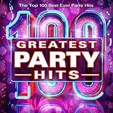 100 Greatest Party Hits - The Top 100 Best Party Hits of All Time