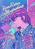New Retro Illustrations: Retro Reimagined by a New Generation (PIE Creators' File Series)