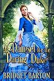 A Damsel for the Daring Duke: A Historical Regency Romance Book (Whispers of Love in Regency Ballrooms)