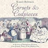 Corsets and Codpieces: A History of Outrageous Fashion, from Roman Times to the Modern Era