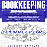 Bookkeeping: 3 in 1 - Beginners Guide + Simple Methods + Advanced and Effective Methods of Bookkeeping and Accounting Principles