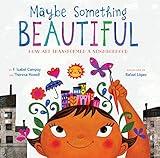 Maybe Something Beautiful: How Art Transformed a Neighborhood
