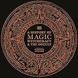 A History of Magic, Witchcraft and the Occult