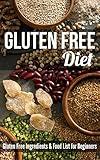 Gluten Free Diet: Gluten Free Ingredients & Food List for Beginners