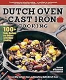 Dutch Oven and Cast Iron Cooking, Revised & Expanded Second Edition: 100+ Recipes for Indoor & Outdoor Cooking (Fox Chapel Publishing) Delicious Breakfasts, Breads, Mains, Sides, & Desserts