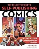 The Complete Guide to Self-Publishing Comics: How to Create and Sell Comic Books, Manga, and Webcomics