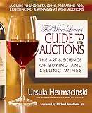 The Wine Lover's Guide to Auctions: The Art and Science of Buying and Selling Wines
