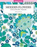 Modern Flowers Coloring Book (Design Originals) 32 Contemporary Floral Pattern Designs on Thick Perforated Paper, Over 50 Finished Examples of Suggested Color Combinations, and Beginner-Friendly Tips