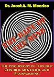 The Rape of the Mind: The Psychology of Thought Control, Menticide, and Brainwashing