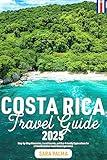 Costa Rica Travel Guide 2025: Step-by-Step Itineraries, Local Secrets, and Eco-Friendly Explorations for a Transformative Costa Rican Experience
