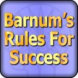 Applying P.T. Barnum's Rules For Success - How to Enhance Your Career, Improve Your Relationships & Increase Your Income